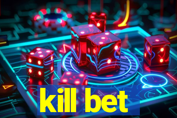 kill bet